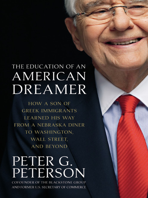 Title details for The Education of an American Dreamer by Peter G. Peterson - Wait list